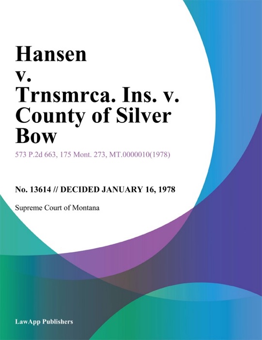 Hansen v. Trnsmrca. Ins. v. County of Silver Bow