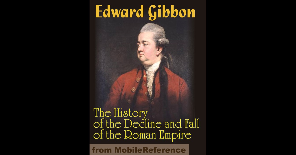 edward gibbon the fall and decline of roman empire