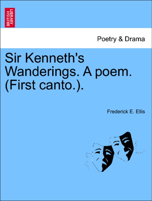 Sir Kenneth's Wanderings. A poem. (First canto.).