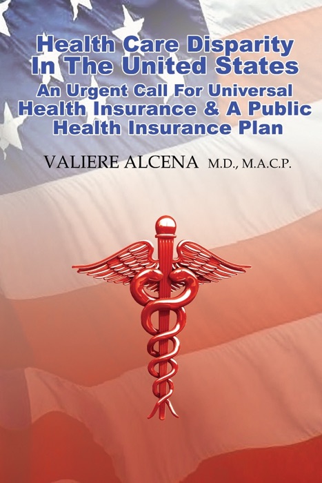 Health Care in the United States an Urgent Call for Universal Health Insurance & a Public Health Insurance Plan