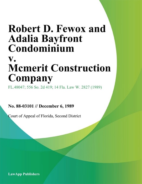 Robert D. Fewox and Adalia Bayfront Condominium v. Mcmerit Construction Company