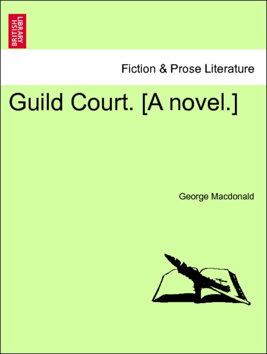 Guild Court. [A novel.] Vol. I.