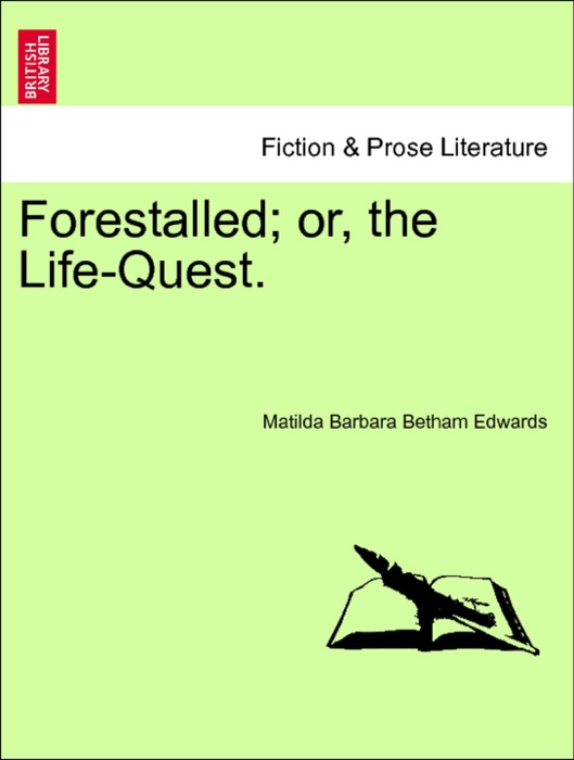 Forestalled; or, the Life-Quest. Vol. I.