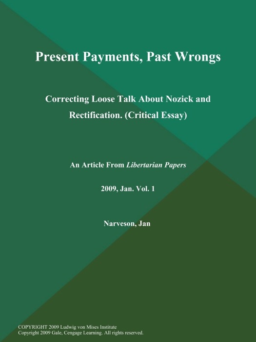 Present Payments, Past Wrongs: Correcting Loose Talk About Nozick and Rectification (Critical Essay)