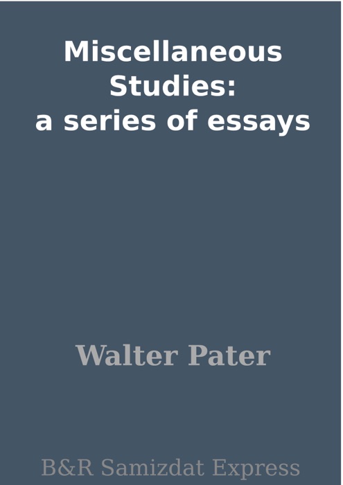 Miscellaneous Studies: a series of essays