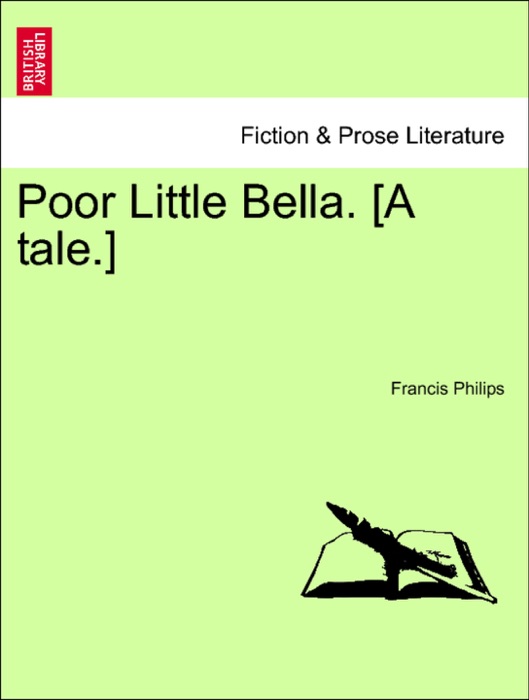 Poor Little Bella. [A tale.]