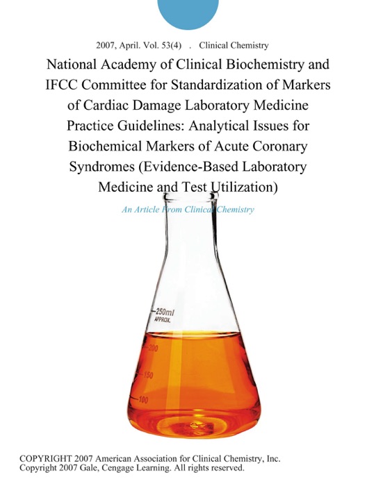 National Academy of Clinical Biochemistry and IFCC Committee for Standardization of Markers of Cardiac Damage Laboratory Medicine Practice Guidelines: Analytical Issues for Biochemical Markers of Acute Coronary Syndromes (Evidence-Based Laboratory Medicine and Test Utilization)