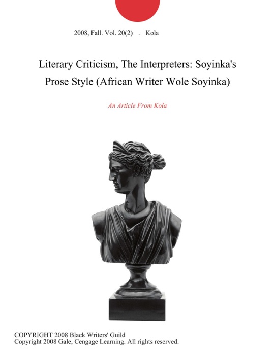 Literary Criticism, The Interpreters: Soyinka's Prose Style (African Writer Wole Soyinka)