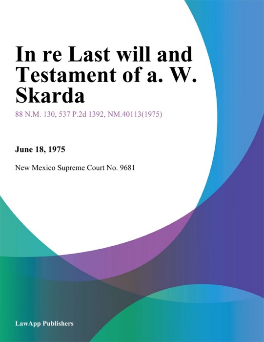 In Re Last Will And Testament Of A. W. Skarda