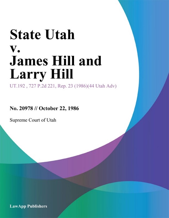 State Utah v. James Hill and Larry Hill