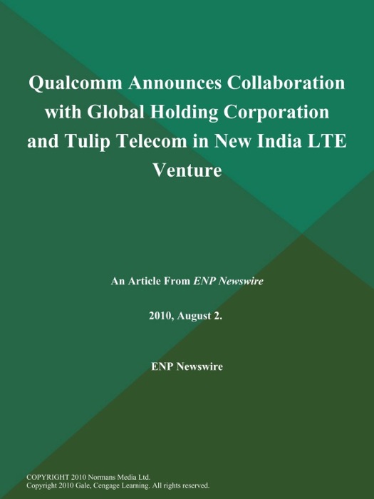 Qualcomm Announces Collaboration with Global Holding Corporation and Tulip Telecom in New India LTE Venture