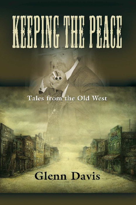 KEEPING THE PEACE: Tales from the Old West