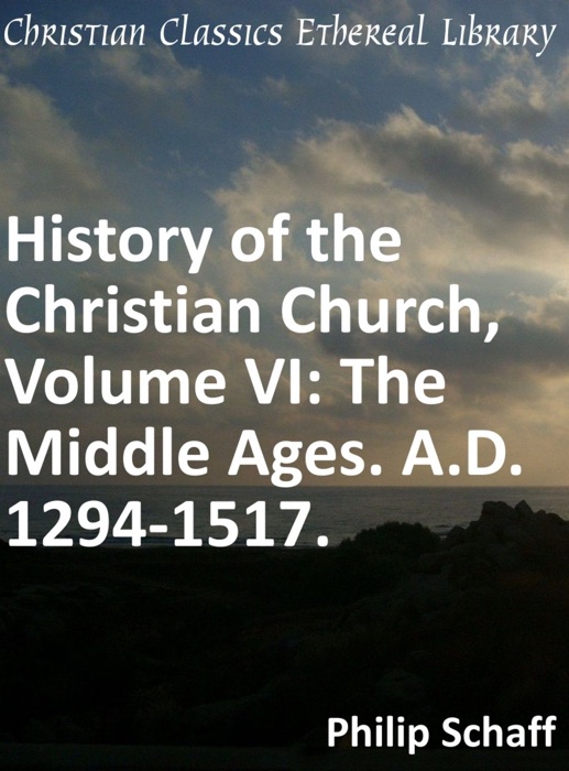 History of the Christian Church, Volume VI