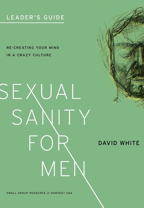 Sexual Sanity for Men Leader’s Guide