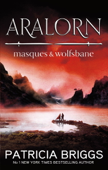 Aralorn: Masques and Wolfsbane - Patricia Briggs