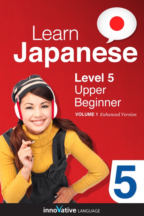 Learn Japanese -  Level 5: Upper Beginner Japanese (Enhanced Version)