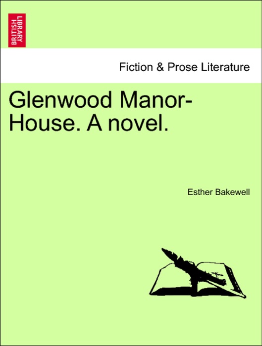 Glenwood Manor-House. A novel.