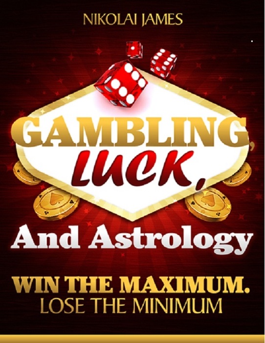 Gambling, Luck, and Astrology: Win the Maximum, Lose the Minimum