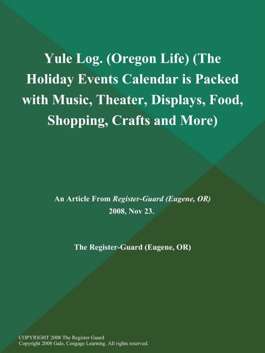 Yule Log (Oregon Life) (The Holiday Events Calendar is Packed with Music, Theater, Displays, Food, Shopping, Crafts and More)