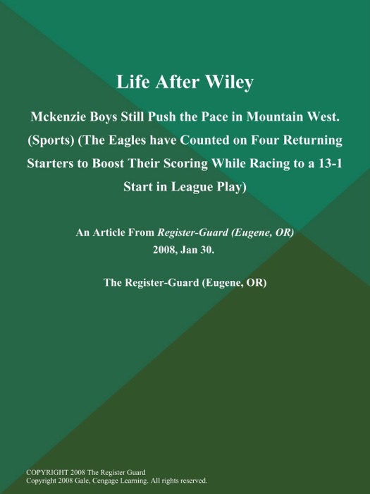 Life After Wiley: Mckenzie Boys Still Push the Pace in Mountain West (Sports) (The Eagles have Counted on Four Returning Starters to Boost Their Scoring While Racing to a 13-1 Start in League Play)