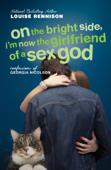 On the Bright Side, I'm Now the Girlfriend of a Sex God - Louise Rennison