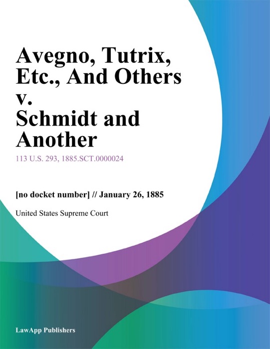 Avegno, Tutrix, Etc., And Others v. Schmidt and Another