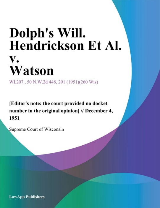 Dolph's Will. Hendrickson Et Al. v. Watson