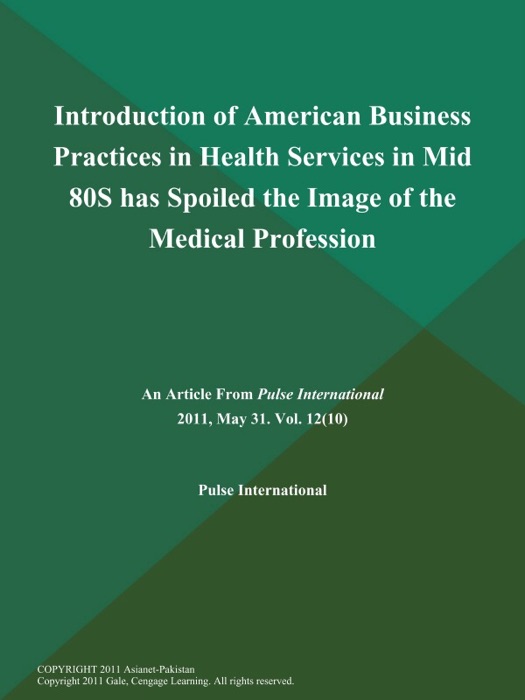 Introduction of American Business Practices in Health Services in Mid 80S has Spoiled the Image of the Medical Profession