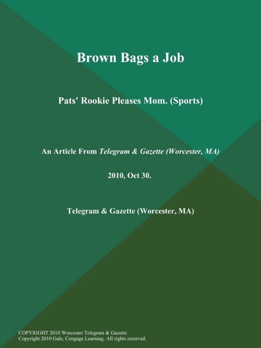 Brown Bags a Job; Pats' Rookie Pleases Mom (Sports)
