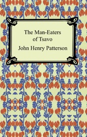 The Man-Eaters of Tsavo and Other East African Adventures