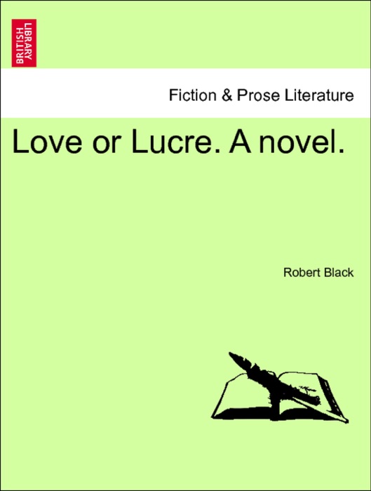 Love or Lucre. A novel. Vol. I.