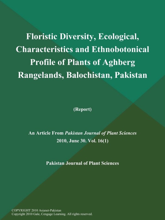 Floristic Diversity, Ecological, Characteristics and Ethnobotonical Profile of Plants of Aghberg Rangelands, Balochistan, Pakistan (Report)