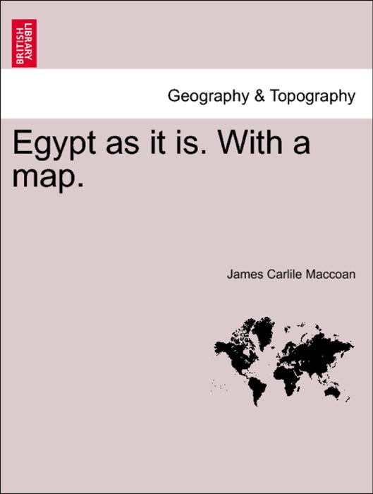 Egypt as it is. With a map.