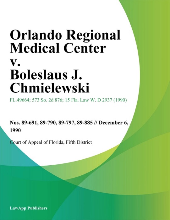 Orlando Regional Medical Center v. Boleslaus J. Chmielewski