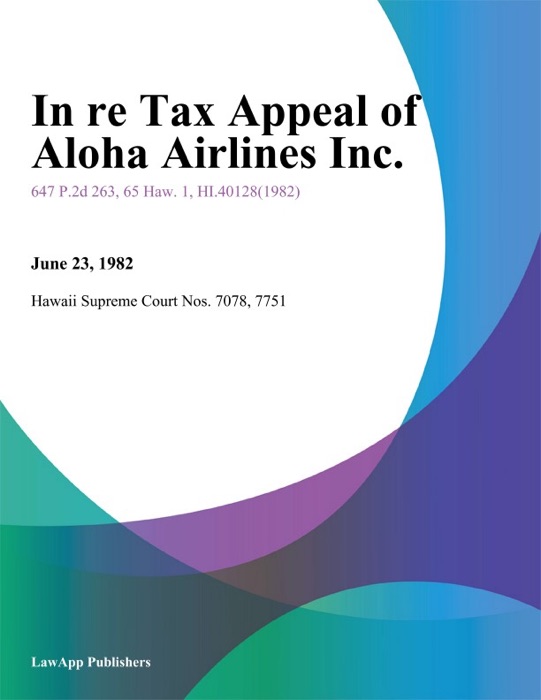 In Re Tax Appeal of Aloha Airlines Inc.