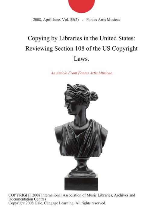 Copying by Libraries in the United States: Reviewing Section 108 of the US Copyright Laws.