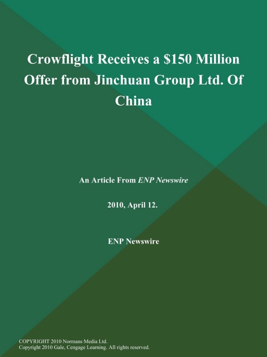 Crowflight Receives a $150 Million Offer from Jinchuan Group Ltd. Of China