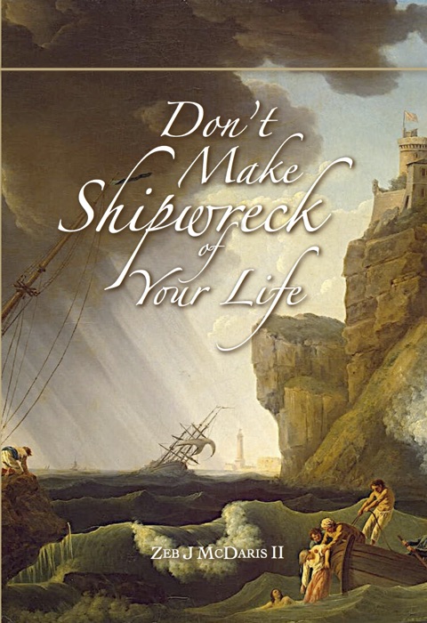 Don't Make Shipwreck of your Life