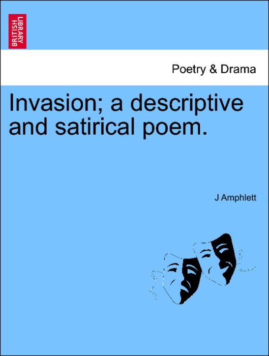 Invasion; a descriptive and satirical poem.