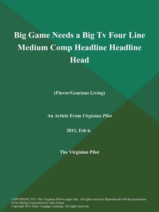 Big Game Needs a Big Tv Four Line Medium Comp Headline Headline Head (Flavor/Gracious Living)