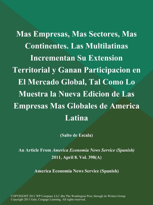 Mas Empresas, Mas Sectores, Mas Continentes. Las Multilatinas Incrementan Su Extension Territorial y Ganan Participacion en El Mercado Global, Tal como Lo Muestra la Nueva Edicion de Las Empresas Mas Globales de America Latina (Salto de Escala)