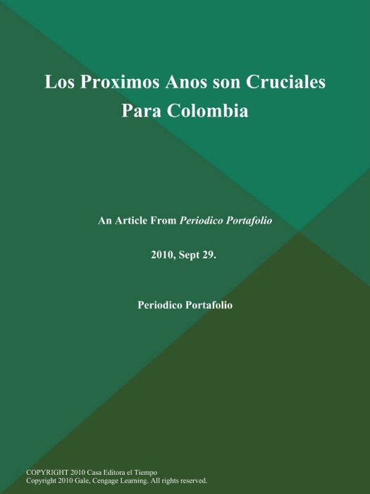 Los Proximos Anos son Cruciales Para Colombia