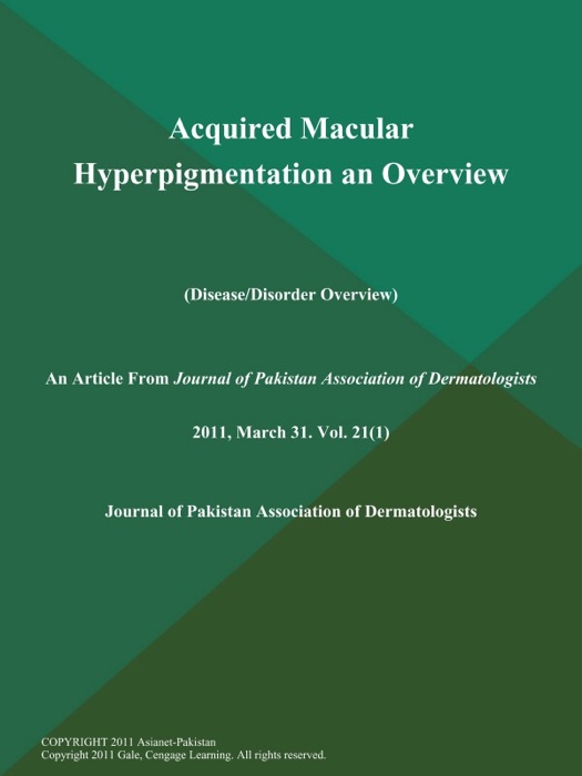 Acquired Macular Hyperpigmentation an Overview (Disease/Disorder Overview)