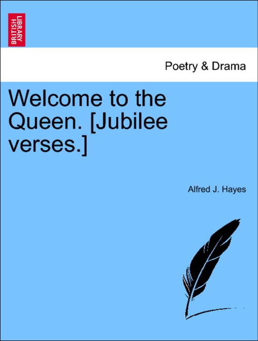 Welcome to the Queen. [Jubilee verses.]