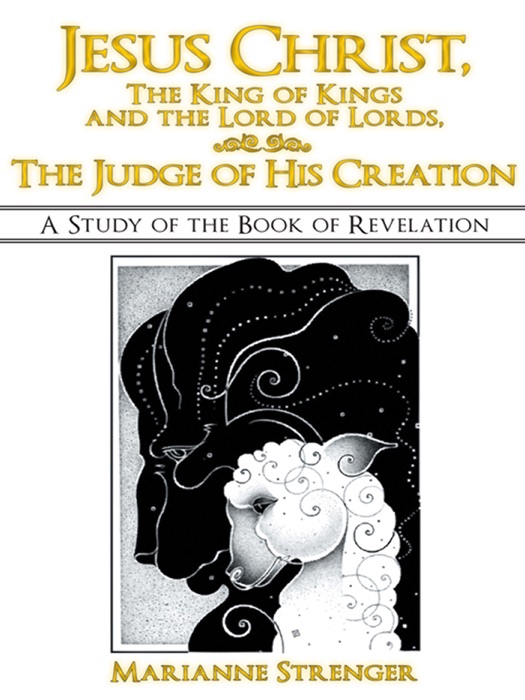 Jesus Christ, the King of Kings and the Lord of Lords, the Judge of His Creation