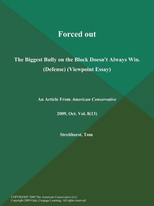 Forced out: The Biggest Bully on the Block Doesn't Always Win (Defense) (Viewpoint Essay)