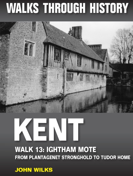 Walks Through History: Kent. Walk 13. Ightham Mote