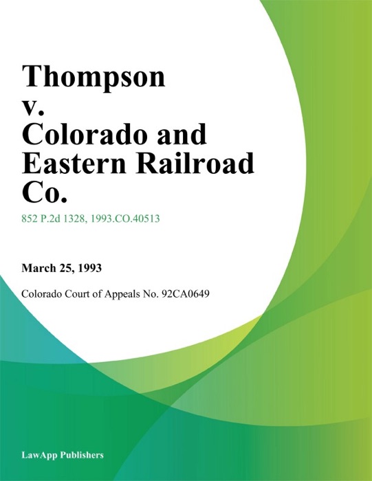 Thompson v. Colorado And Eastern Railroad Co.