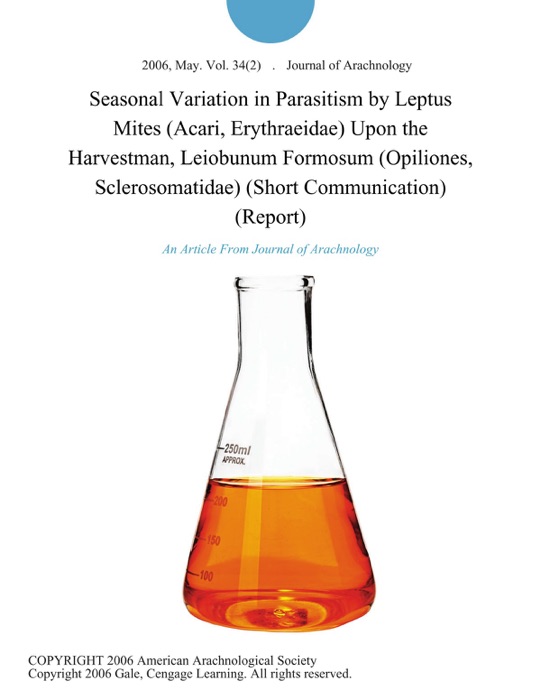 Seasonal Variation in Parasitism by Leptus Mites (Acari, Erythraeidae) Upon the Harvestman, Leiobunum Formosum (Opiliones, Sclerosomatidae) (Short Communication) (Report)
