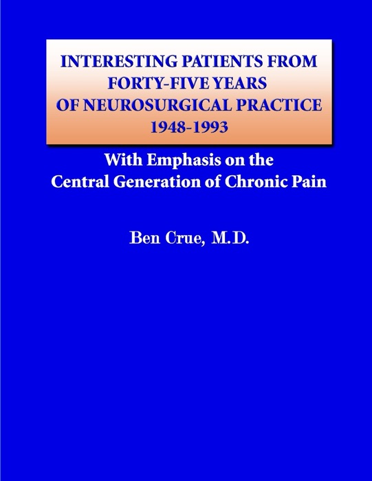 Interesting Patients from Forty-five Years of Neurosurgical Practice 1948-1993